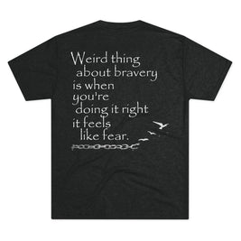 Weird Thing About Bravery (Triblend Crew Tee)