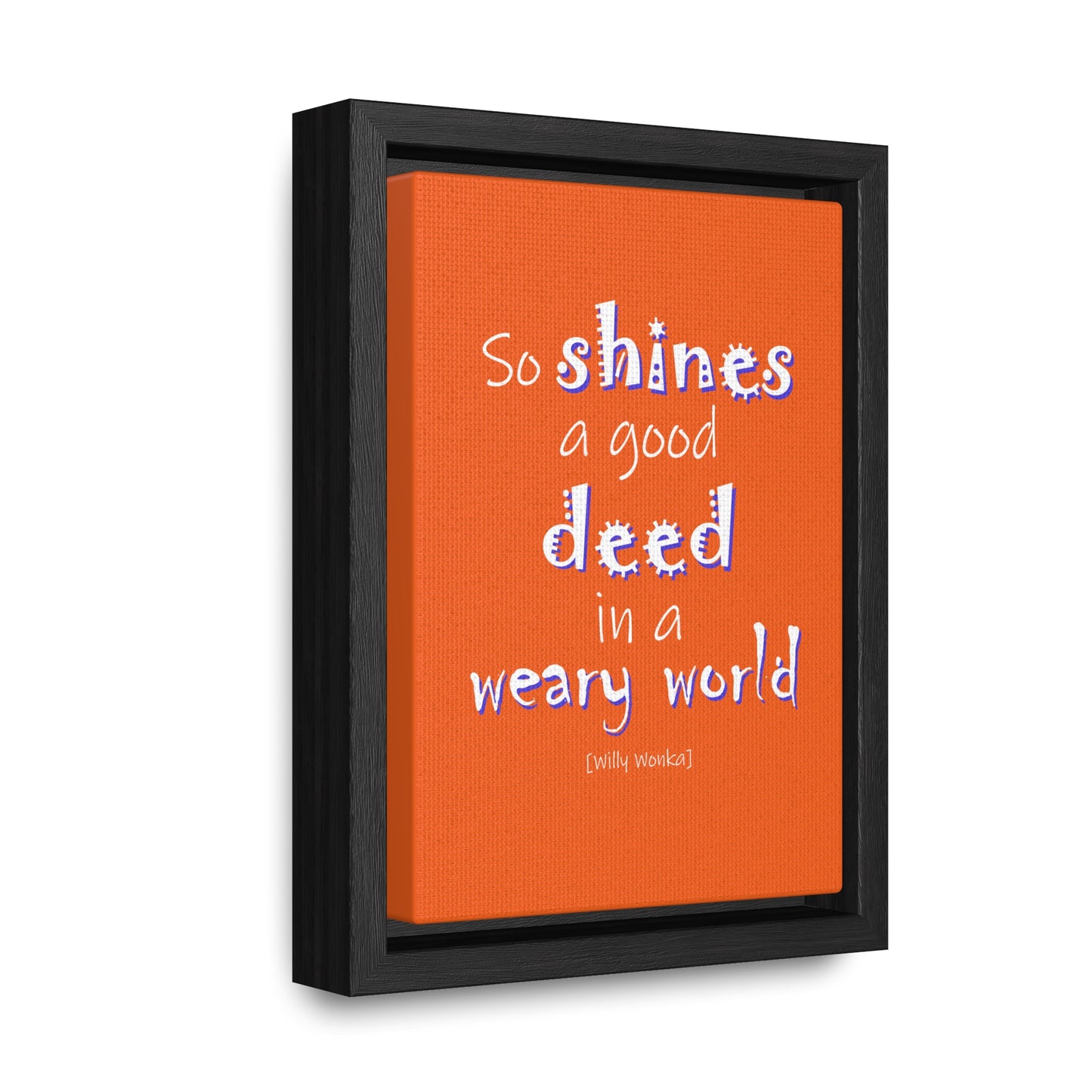 So Shines a Good Deed (Gallery Canvas, Vertical Frame)