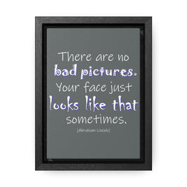 There Are No Bad Pictures (Gallery Canvas, Vertical Frame)
