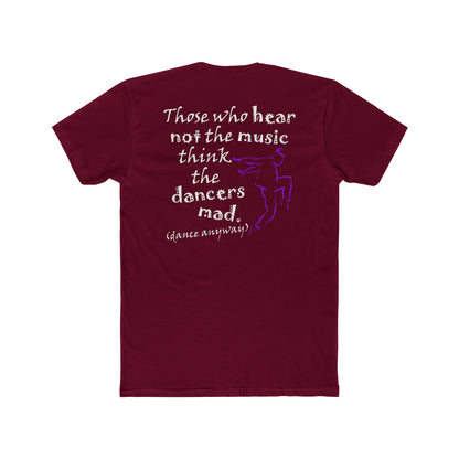 Hip Hop Guy; Those Who Hear Not the Music (Cotton Crew Tee)