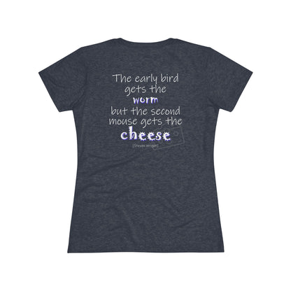 The Early Bird Gets ... (Women's Triblend Tee)