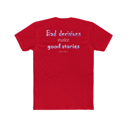 Bad Decisions Make Good Stories (Cotton Crew Tee)