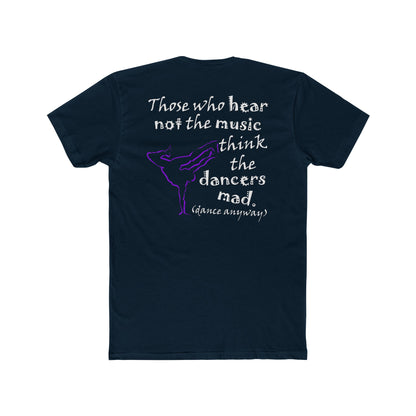 Breaking; Those Who Hear Not the Music (Cotton Crew Tee)