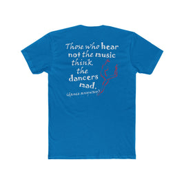 Ballerina; Those Who Hear Not the Music (Cotton Crew Tee)