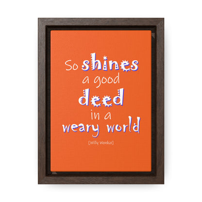 So Shines a Good Deed (Gallery Canvas, Vertical Frame)