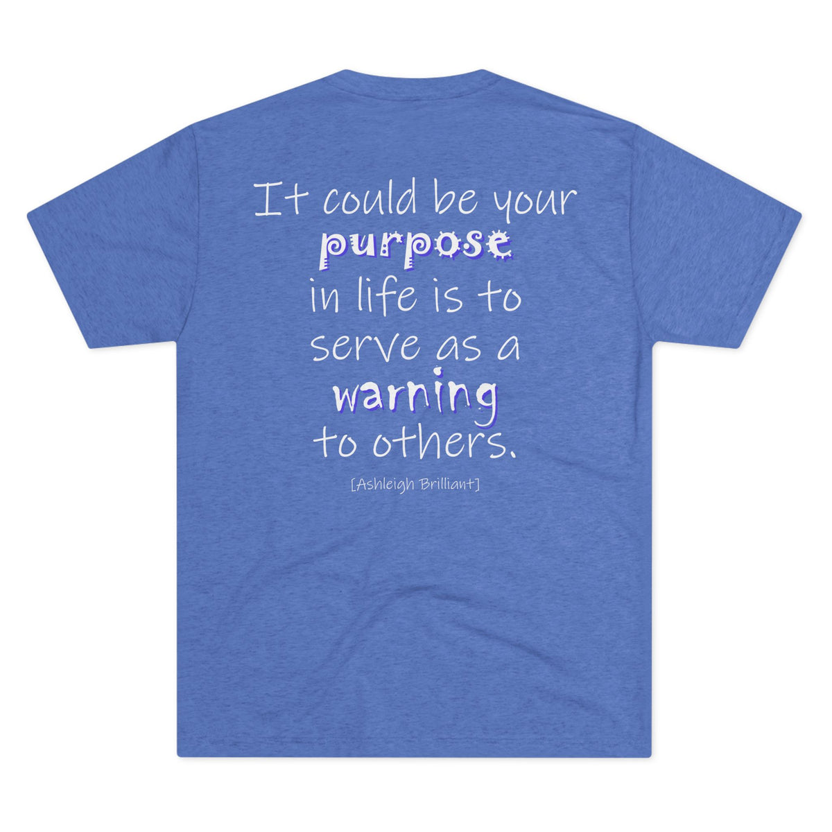 It Could Be Your Purpose (Triblend Crew Tee)