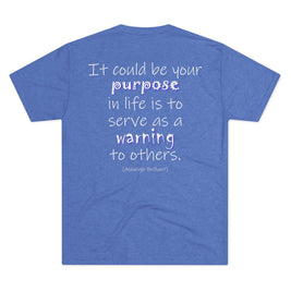 It Could Be Your Purpose (Triblend Crew Tee)
