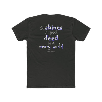 So Shines a Good Deed (Cotton Crew Tee)