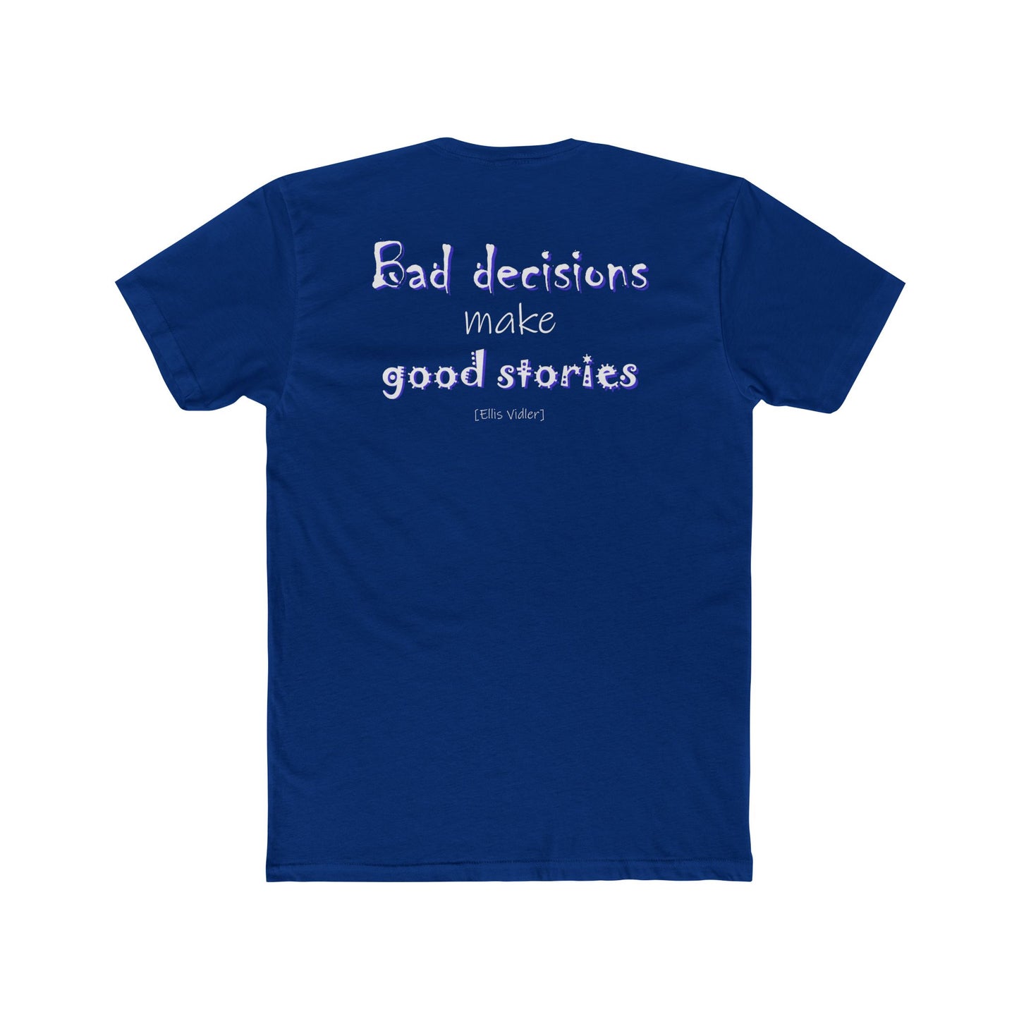 Bad Decisions Make Good Stories (Cotton Crew Tee)