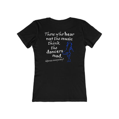 Hip Hop Girl; Those Who Hear Not the Music (Women's Boyfriend Tee)