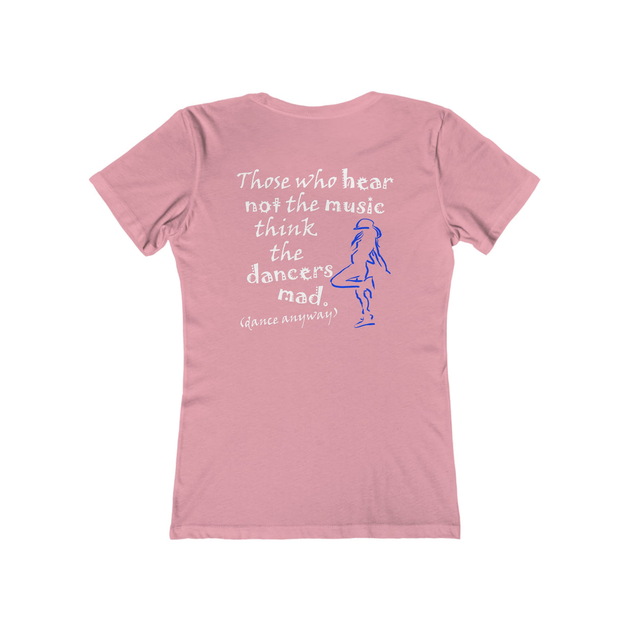 Hip Hop Girl; Those Who Hear Not the Music (Women's Boyfriend Tee)