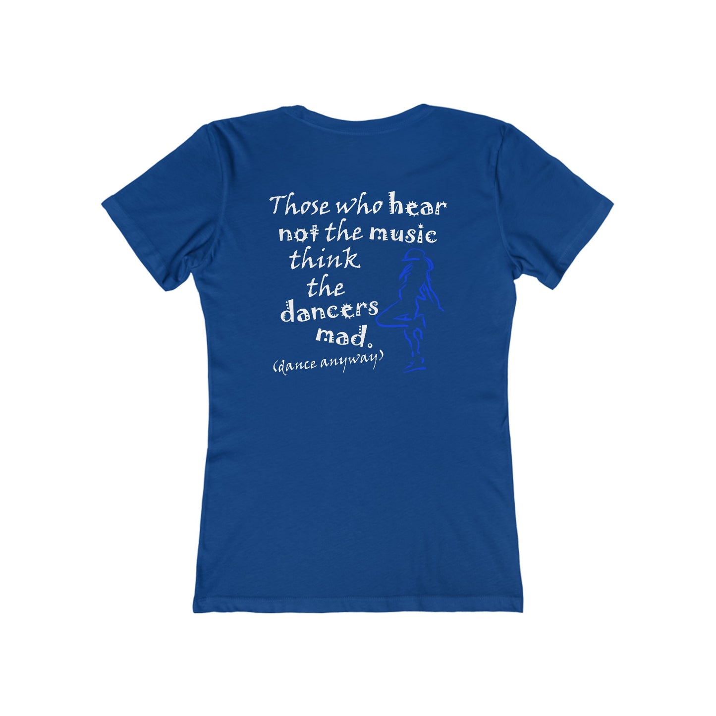 Hip Hop Girl; Those Who Hear Not the Music (Women's Boyfriend Tee)