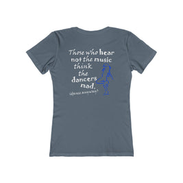 Hip Hop Girl; Those Who Hear Not the Music (Women's Boyfriend Tee)