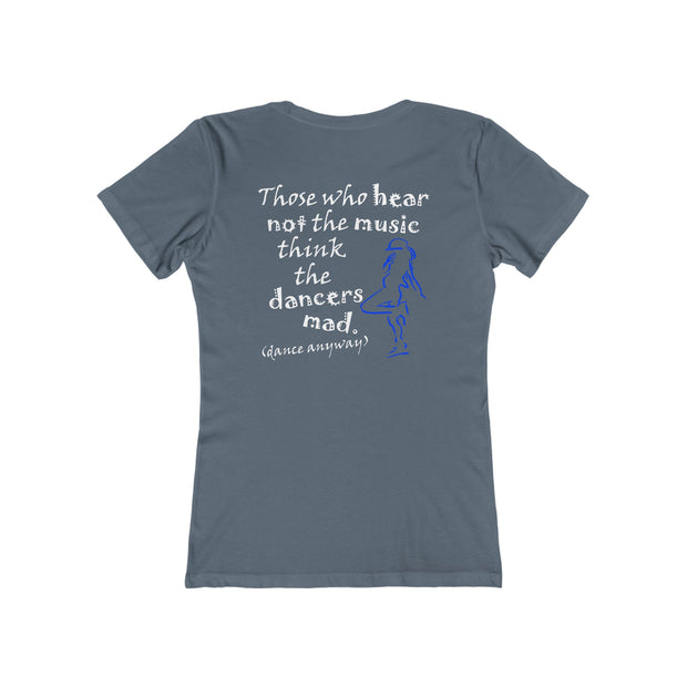 Hip Hop Girl; Those Who Hear Not the Music (Women's Boyfriend Tee)