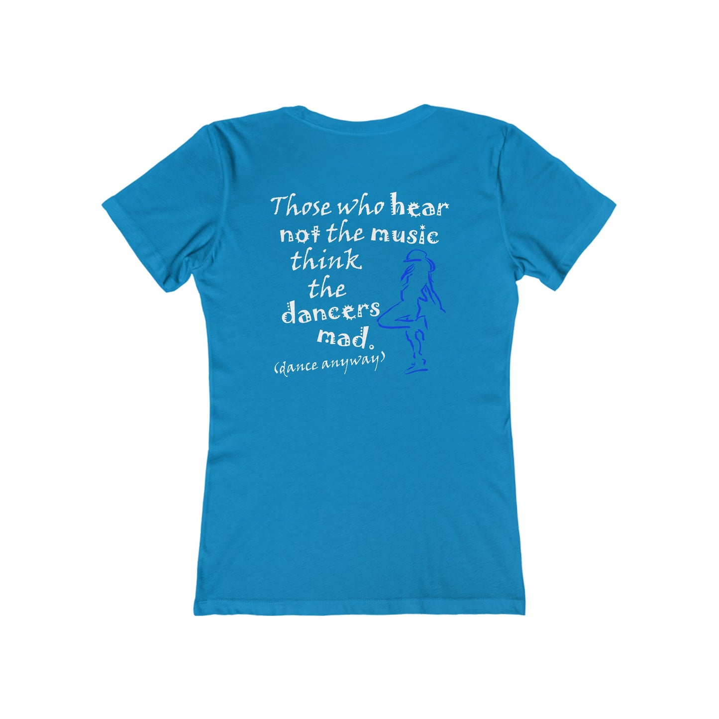 Hip Hop Girl; Those Who Hear Not the Music (Women's Boyfriend Tee)