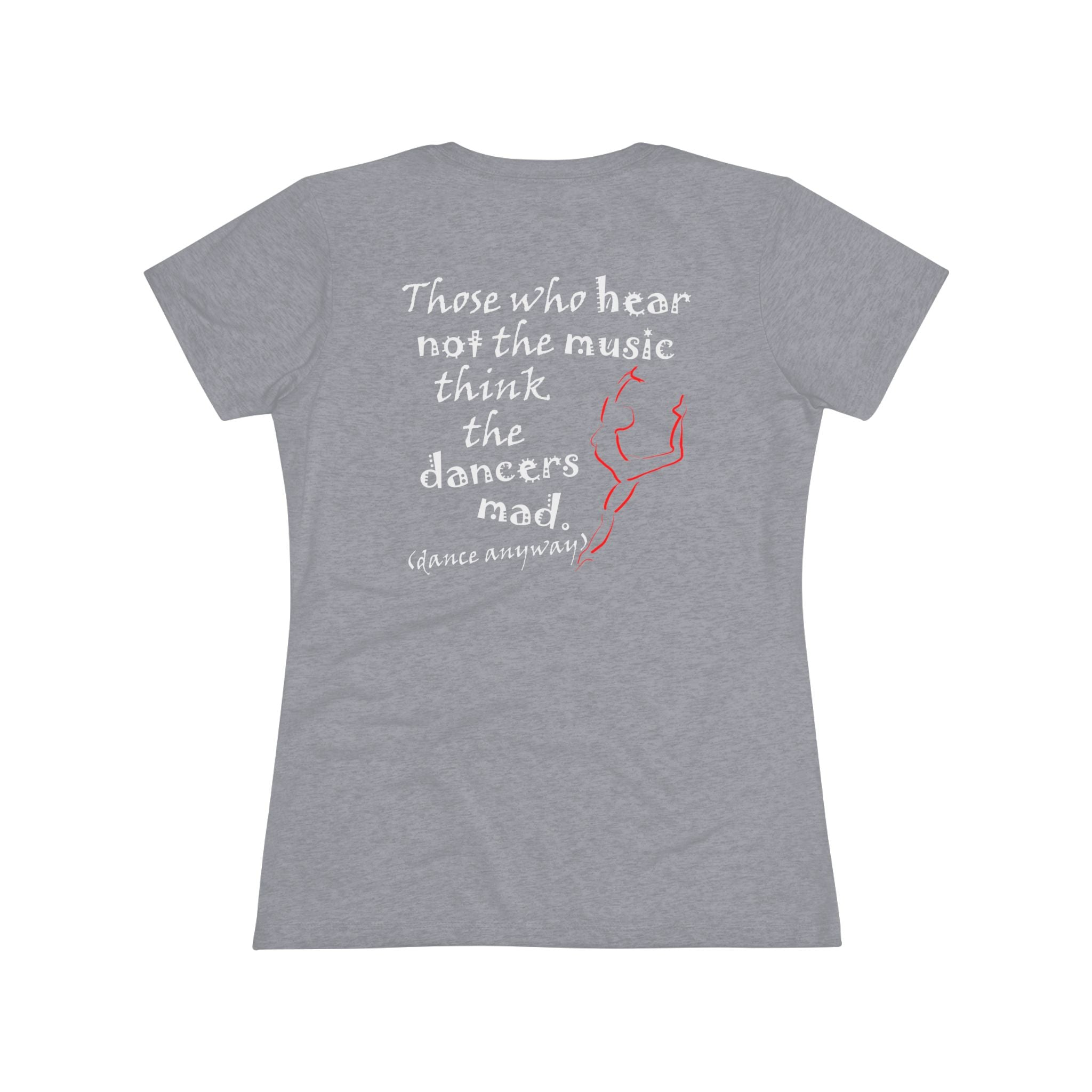 Ballerina; Those Who Hear Not the Music (Women's Triblend Tee)