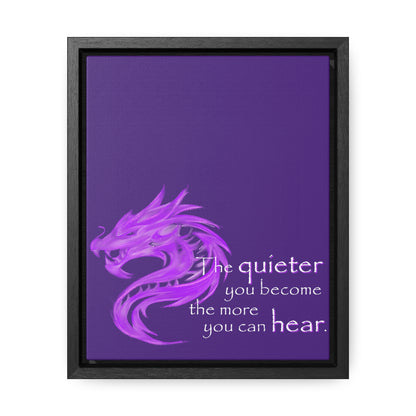 Quieter You Become (Gallery Canvas, Vertical Frame)