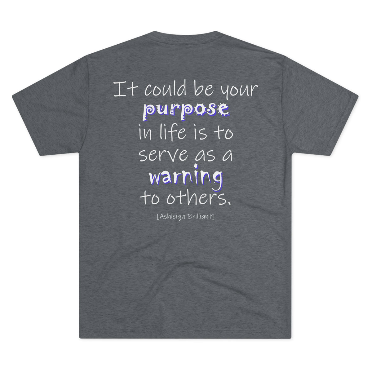 It Could Be Your Purpose (Triblend Crew Tee)