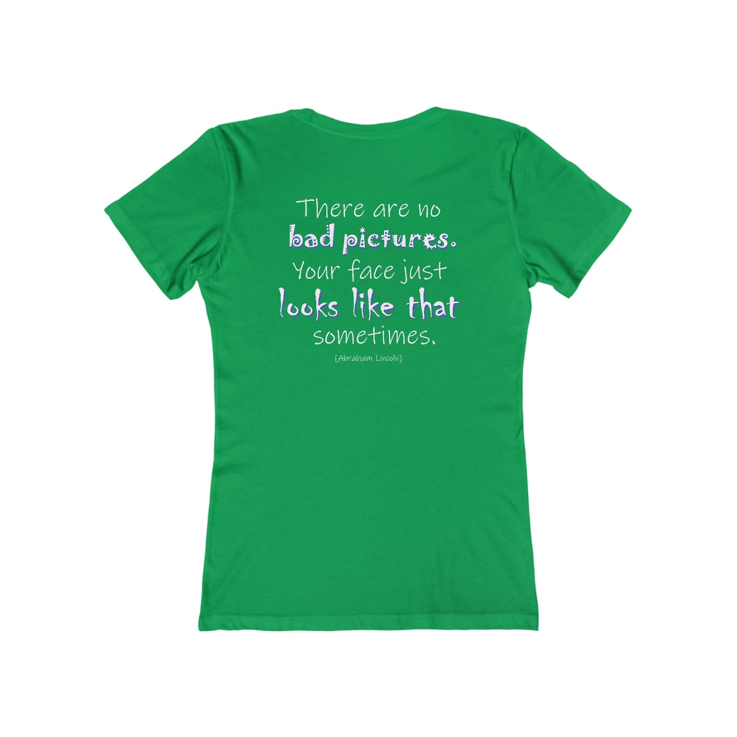 There Are No Bad Pictures (Women's Boyfriend Tee)