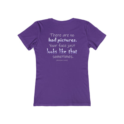 There Are No Bad Pictures (Women's Boyfriend Tee)