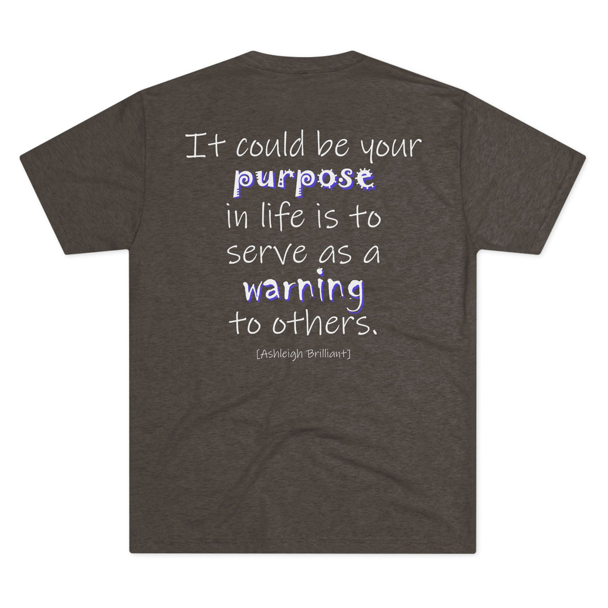 It Could Be Your Purpose (Triblend Crew Tee)