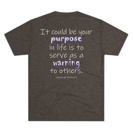 It Could Be Your Purpose (Triblend Crew Tee)