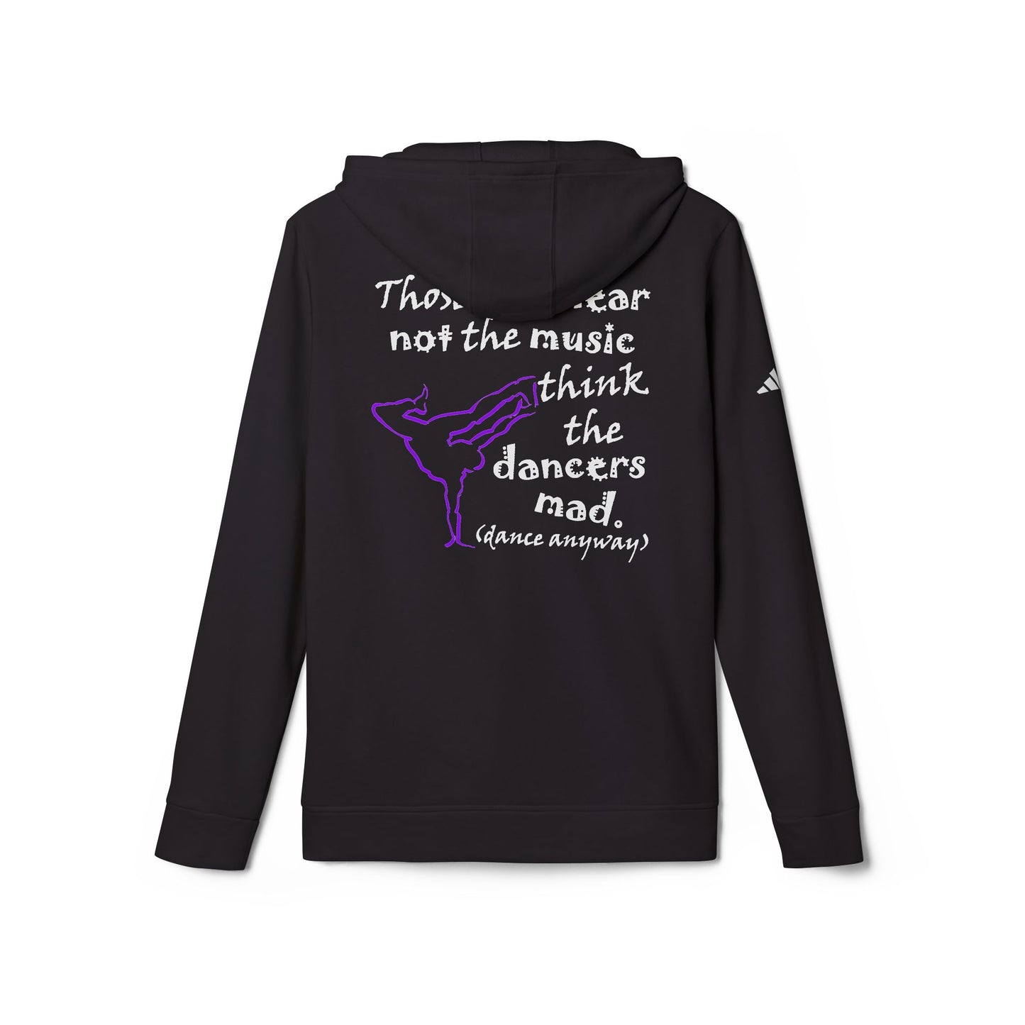 Breaking; Those Who Hear Not the Music (adidas® Fleece Hoodie)