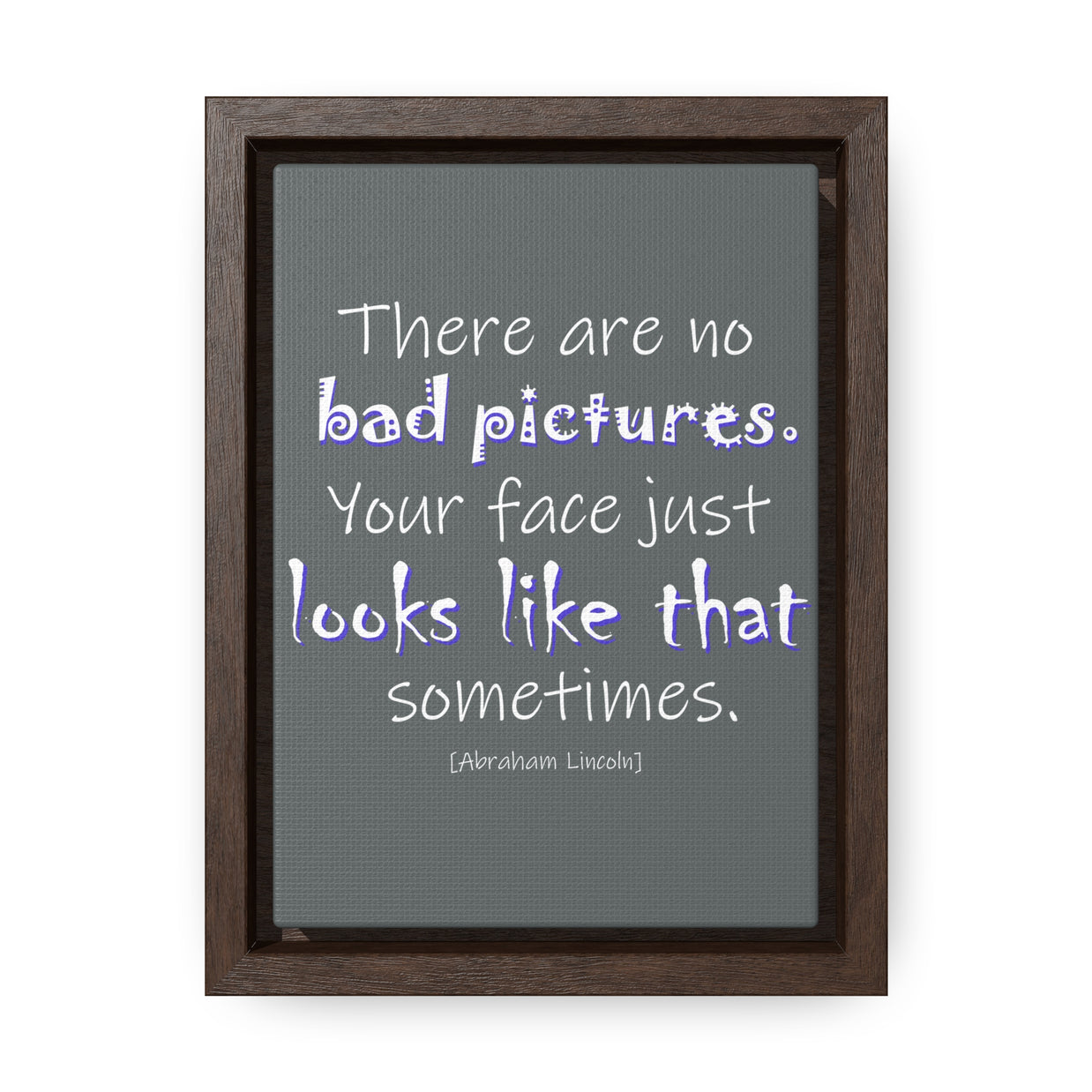 There Are No Bad Pictures (Gallery Canvas, Vertical Frame)