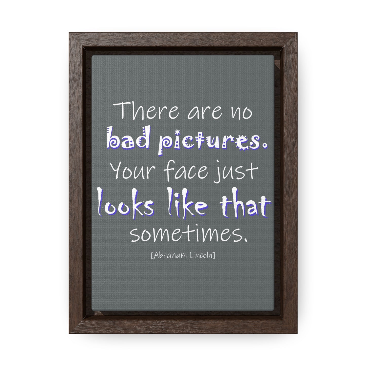 There Are No Bad Pictures (Gallery Canvas, Vertical Frame)