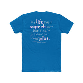 My Life Has A Superb Cast (Cotton Crew Tee)