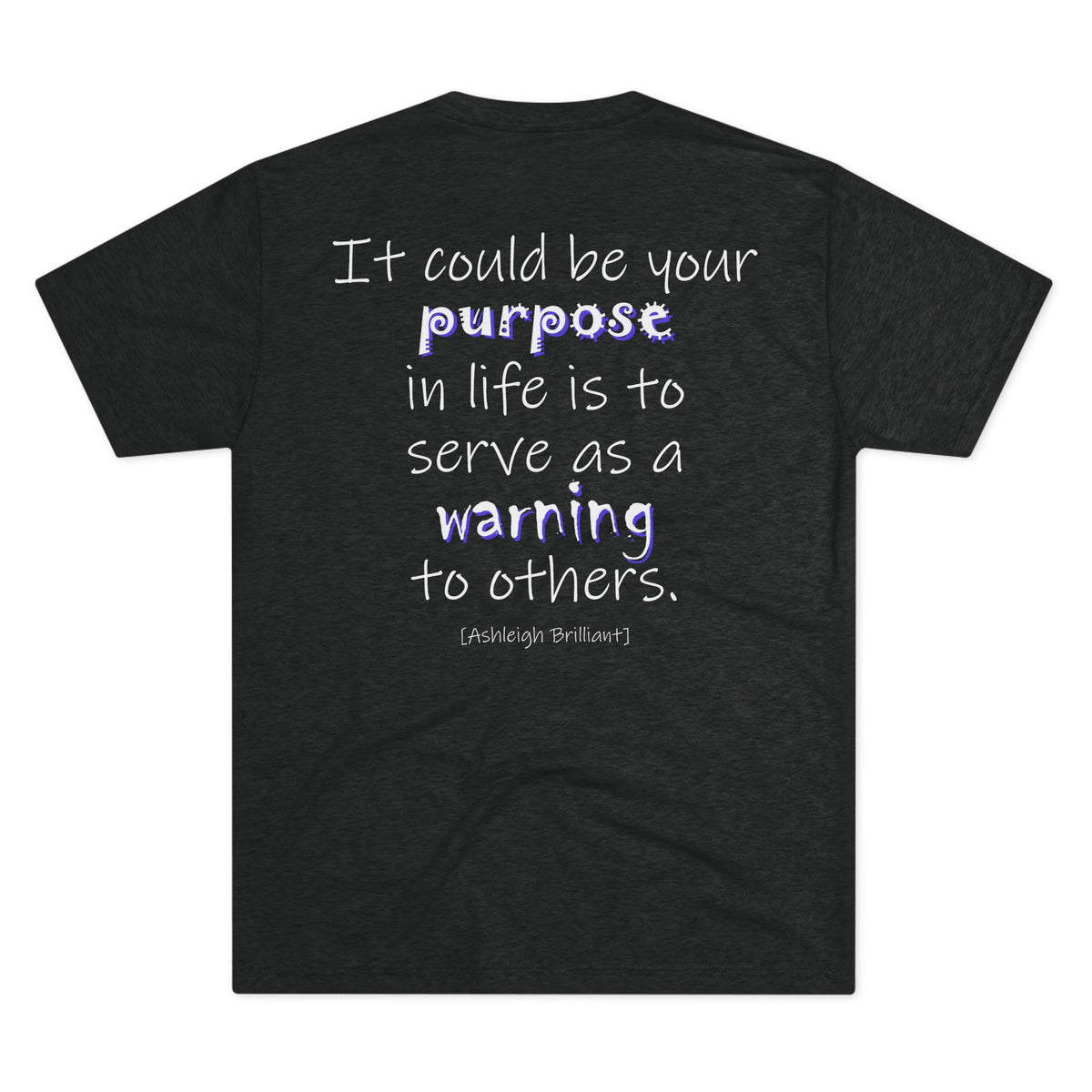 It Could Be Your Purpose (Triblend Crew Tee)