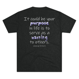 It Could Be Your Purpose (Triblend Crew Tee)