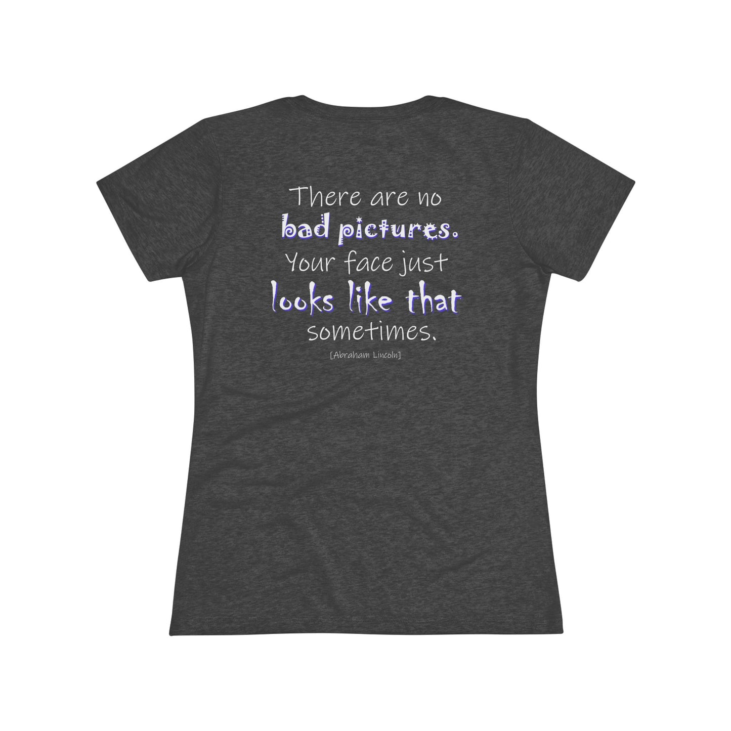 There Are No Bad Pictures (Women's Triblend Tee)