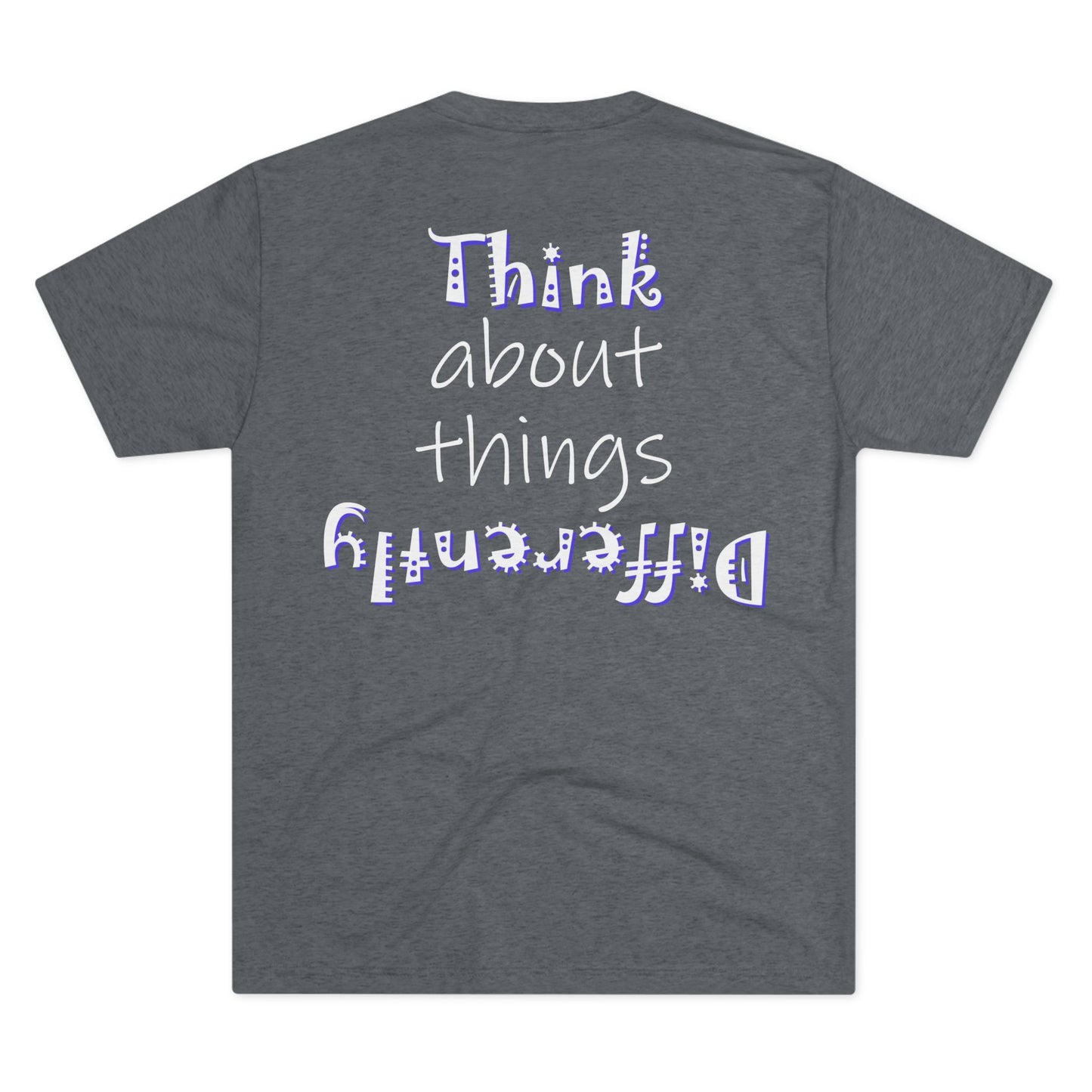 Think About Things Differently (Triblend Crew Tee)