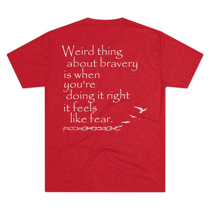 Weird Thing About Bravery (Triblend Crew Tee)