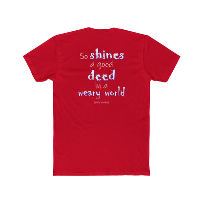 So Shines a Good Deed (Cotton Crew Tee)