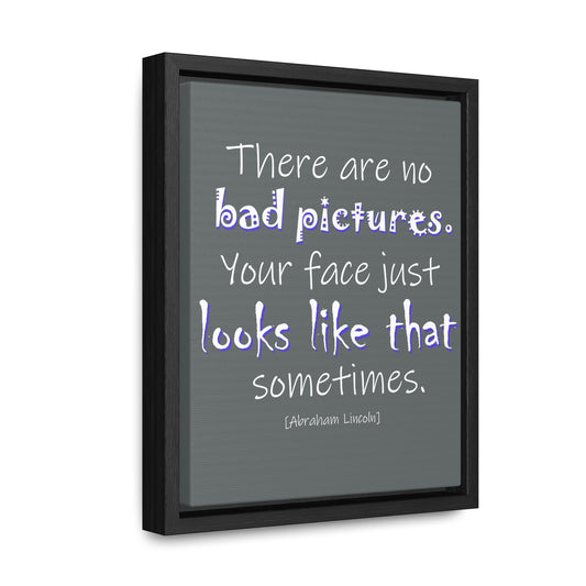 There Are No Bad Pictures (Gallery Canvas, Vertical Frame)