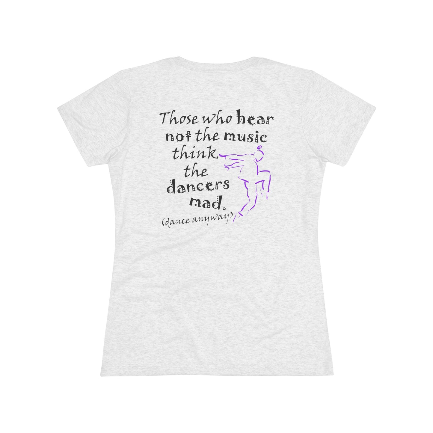 Hip Hop Guy; Those Who Hear Not the Music (Women's Triblend Tee)