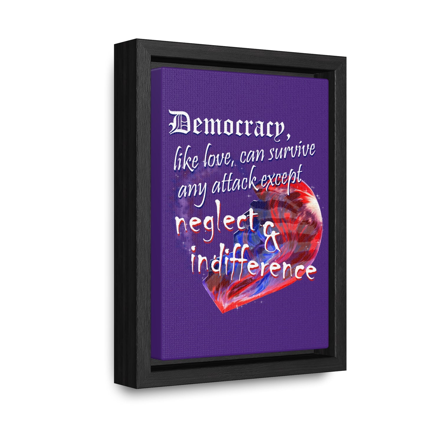 Democracy, Like Love, Can Survive (Gallery Canvas, Vertical Frame)