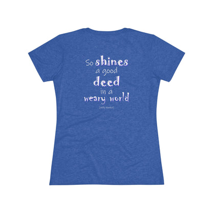 So Shines a Good Deed (Women's Triblend Tee)