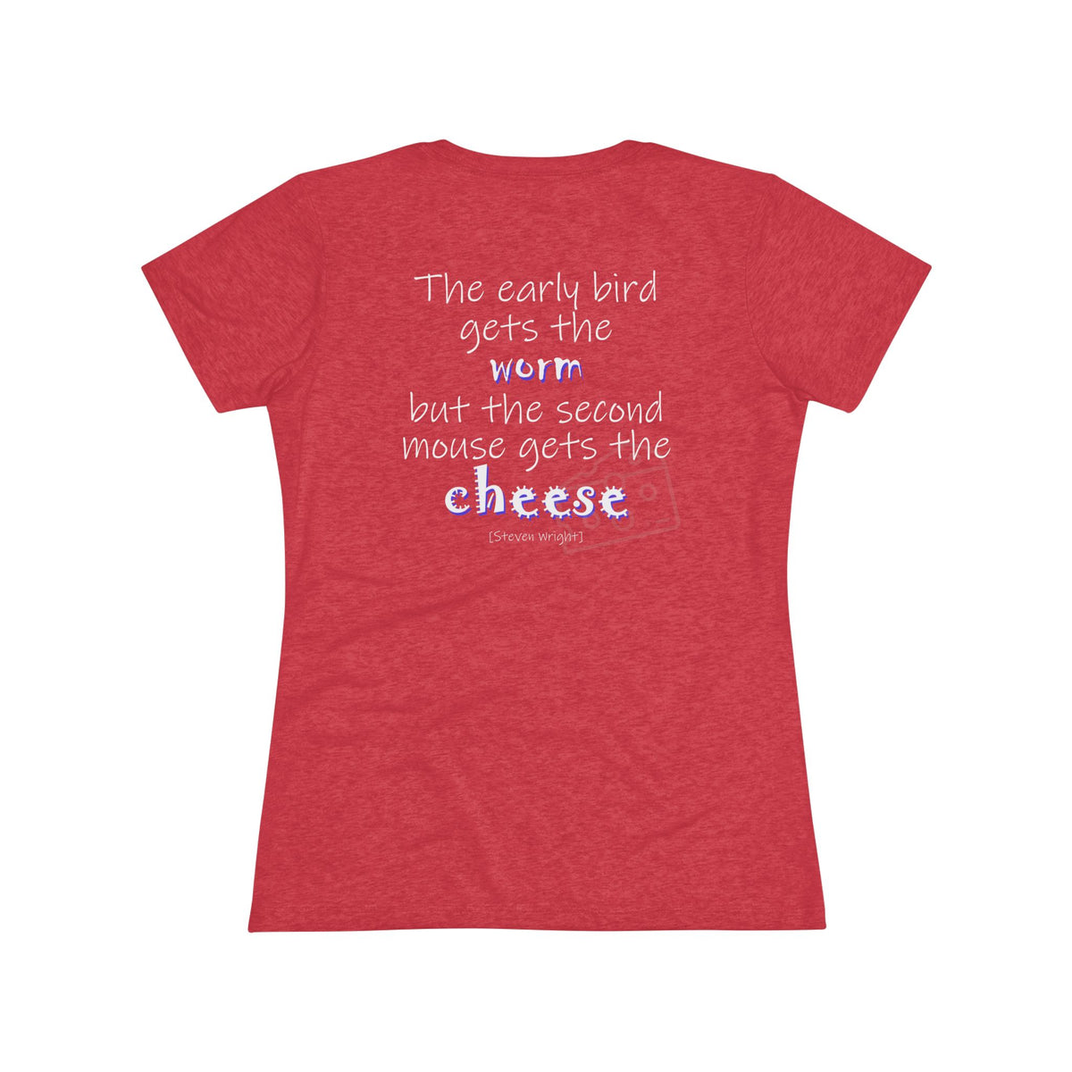 The Early Bird Gets ... (Women's Triblend Tee)