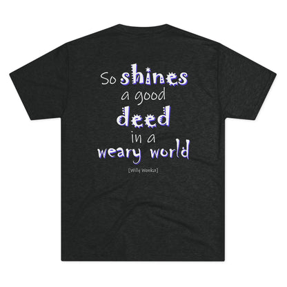 So Shines a Good Deed (Triblend Crew Tee)