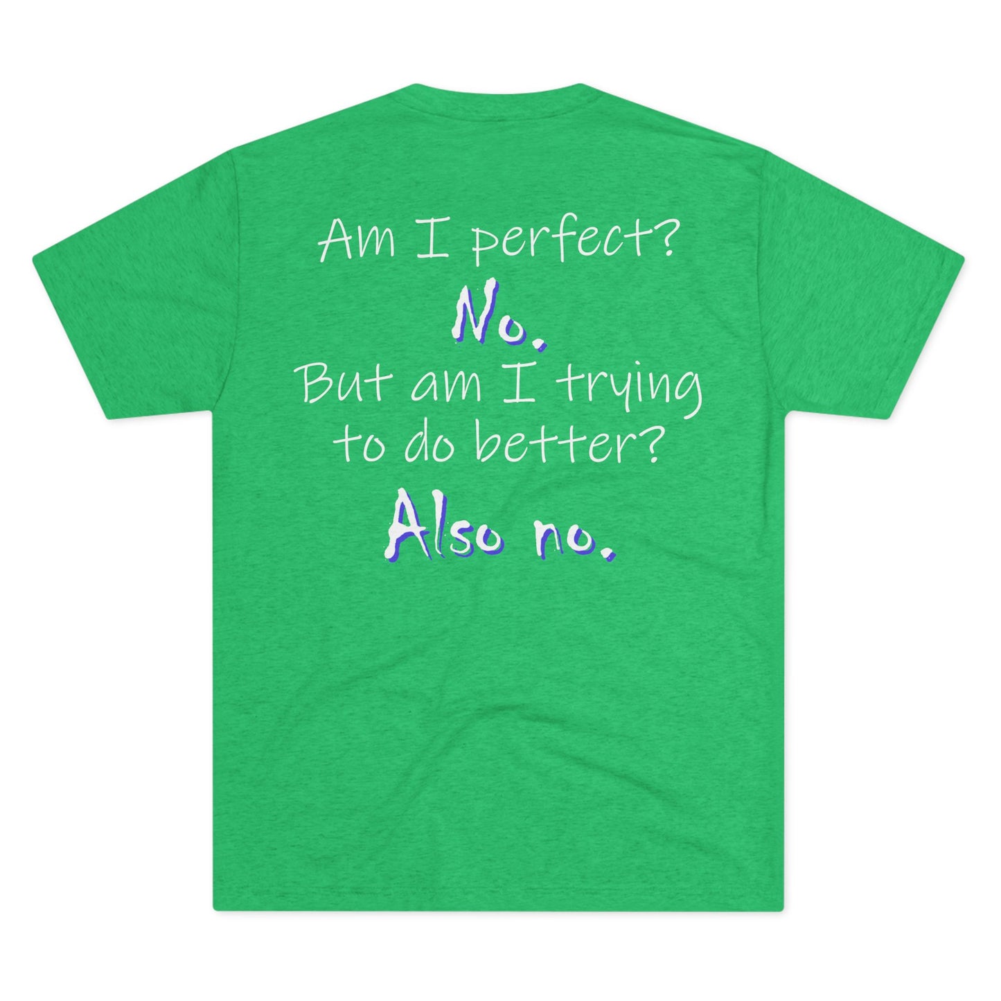 Am I Perfect? No (Triblend Crew Tee)