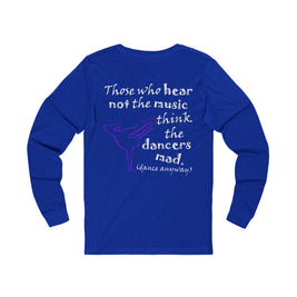 Breaking; Those Who Hear Not the Music (Jersey Long Sleeve)