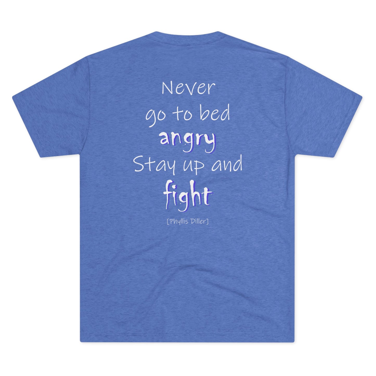 Never Go to Bed Angry (Triblend Crew Tee)