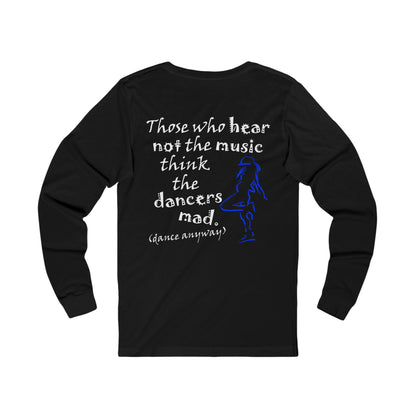 Hip Hop Girl; Those Who Hear Not the Music (Jersey Long Sleeve)