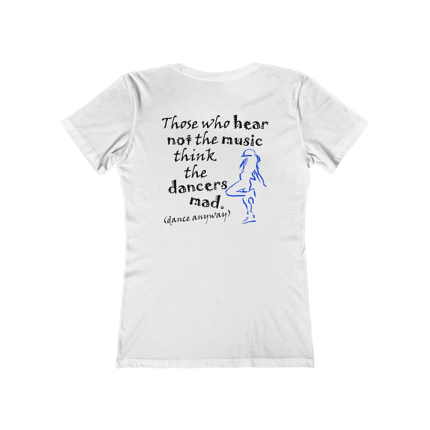 Hip Hop Girl; Those Who Hear Not the Music (Women's Boyfriend Tee)