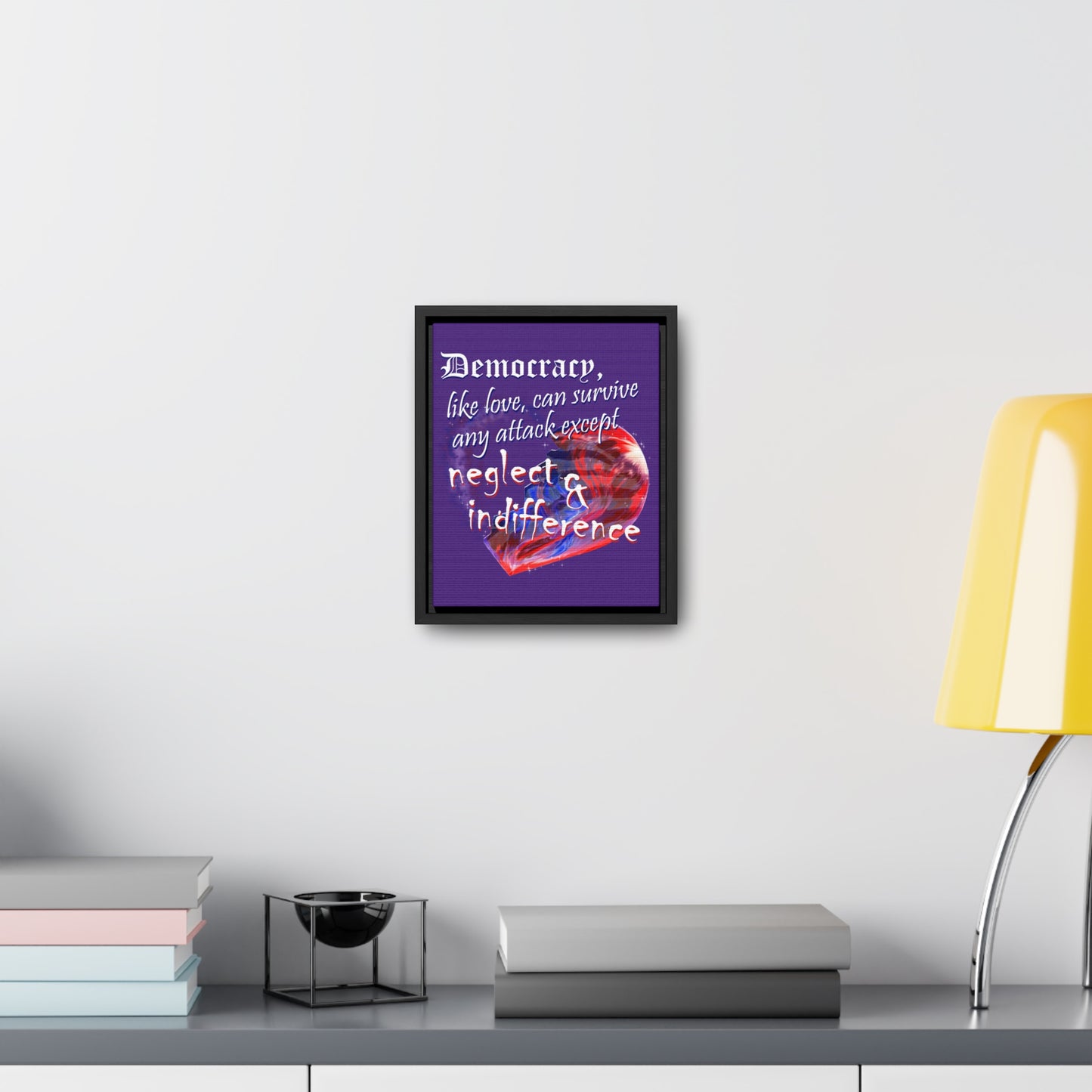 Democracy, Like Love, Can Survive (Gallery Canvas, Vertical Frame)