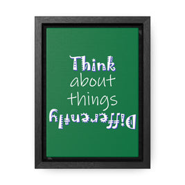 Think About Things Differently (Gallery Canvas, Vertical Frame)