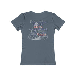 Nothing Wrong with America That (Women's Boyfriend Tee)